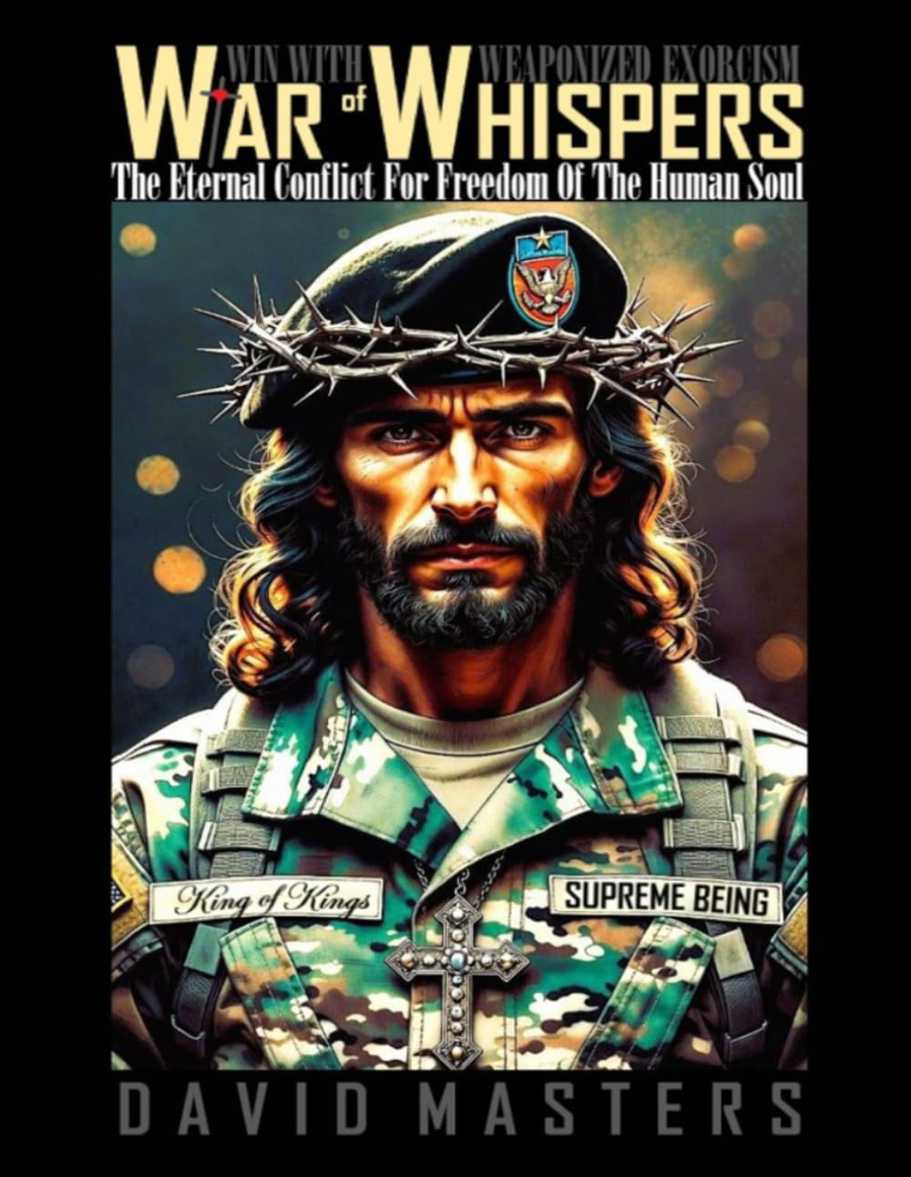 War of Whispers: The Eternal Conflict For Freedom Of The Human Soul