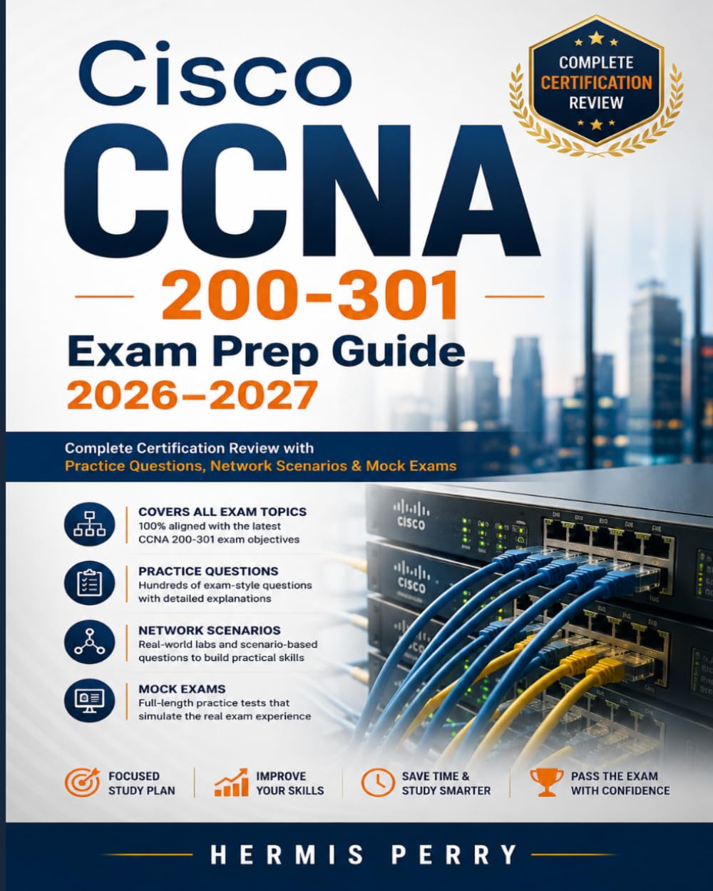 Cisco CCNA 200-301 Exam Prep Guide 2026–2027: Complete Certification Review with Practice Questions, Network Scenarios & Mock Exams
