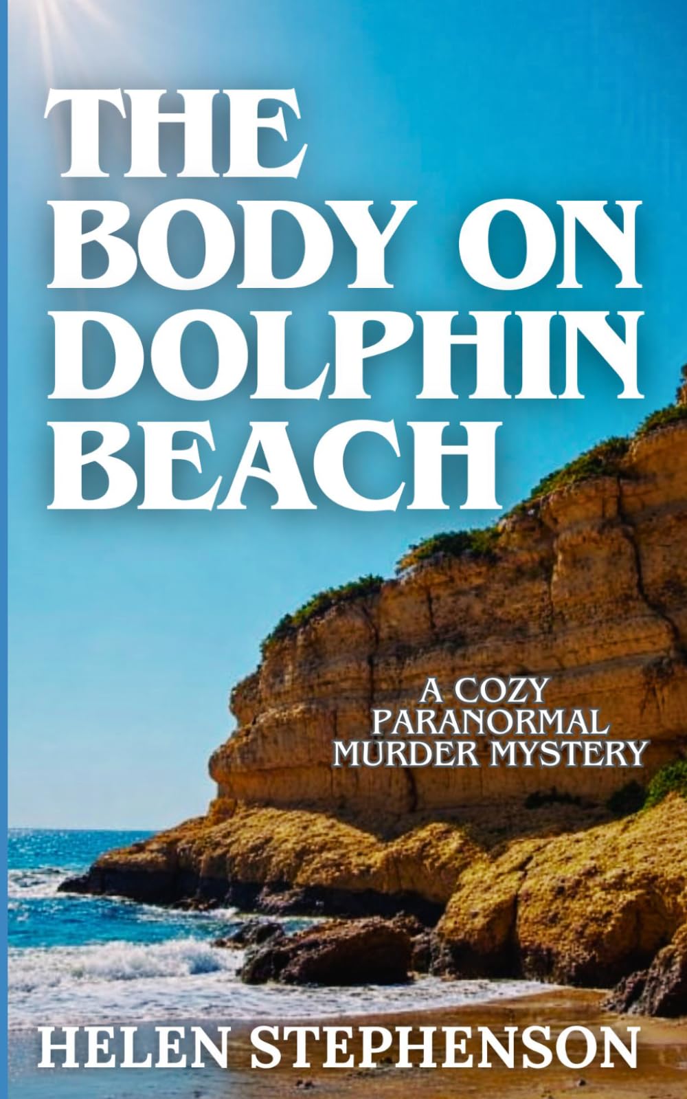 The Body on Dolphin Beach: A Small Town Coastal Mystery with a Psychic Amateur Sleuth and Buried Secrets (The Dolphin Bay Mystery)