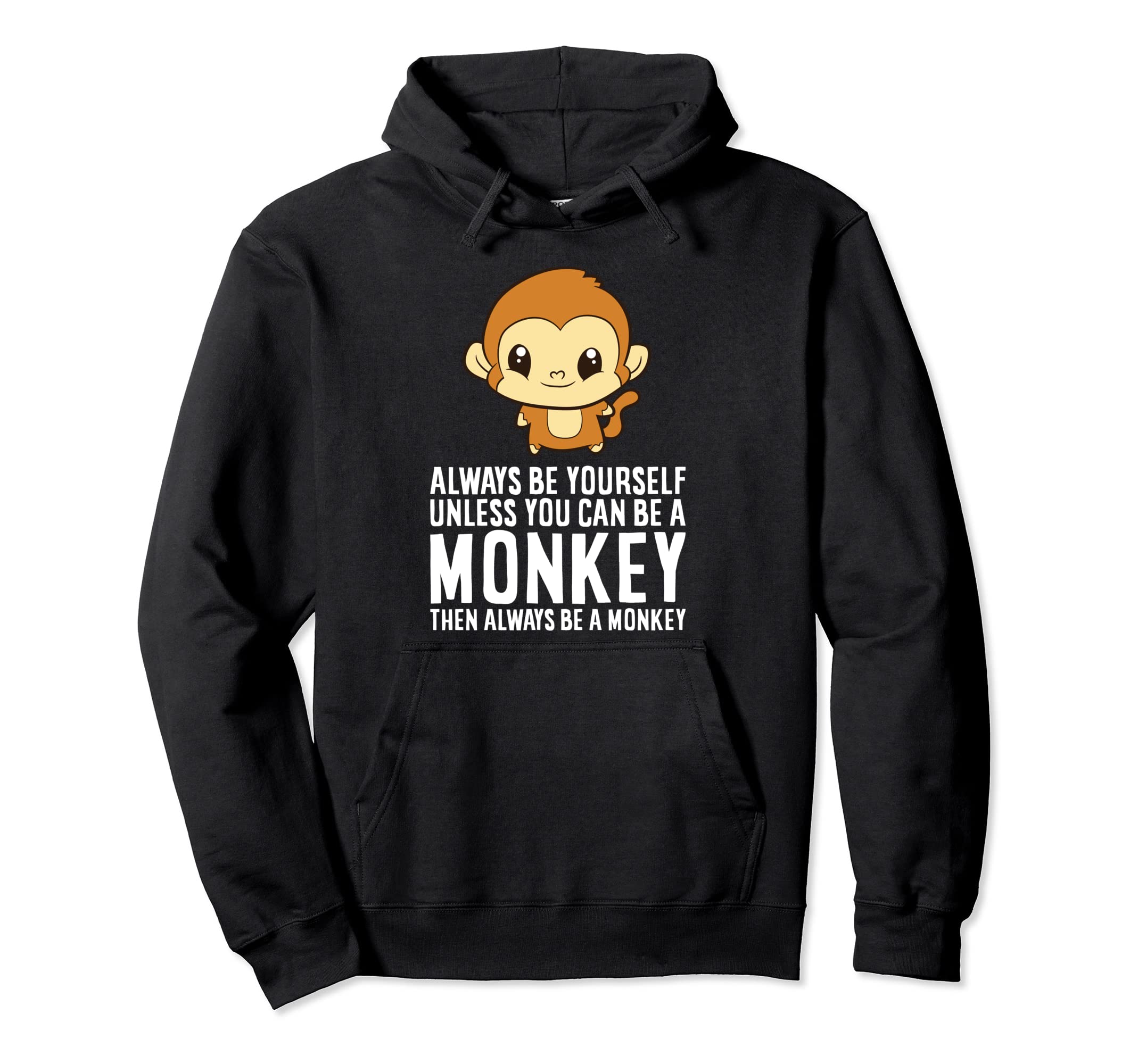 Cute Monkey Gifts And TeesAlways Be Yourself Unless You Can Be A Monkey Pullover HoodieOEKO-TEX STANDARD 100