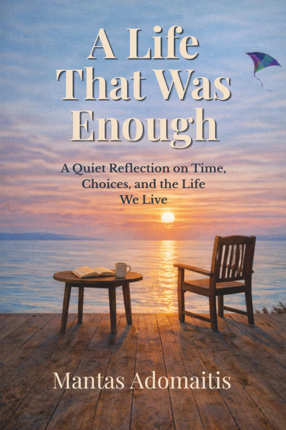 A Life That Was Enough: A Quiet Reflection on Time, Choices, and the Life We Live