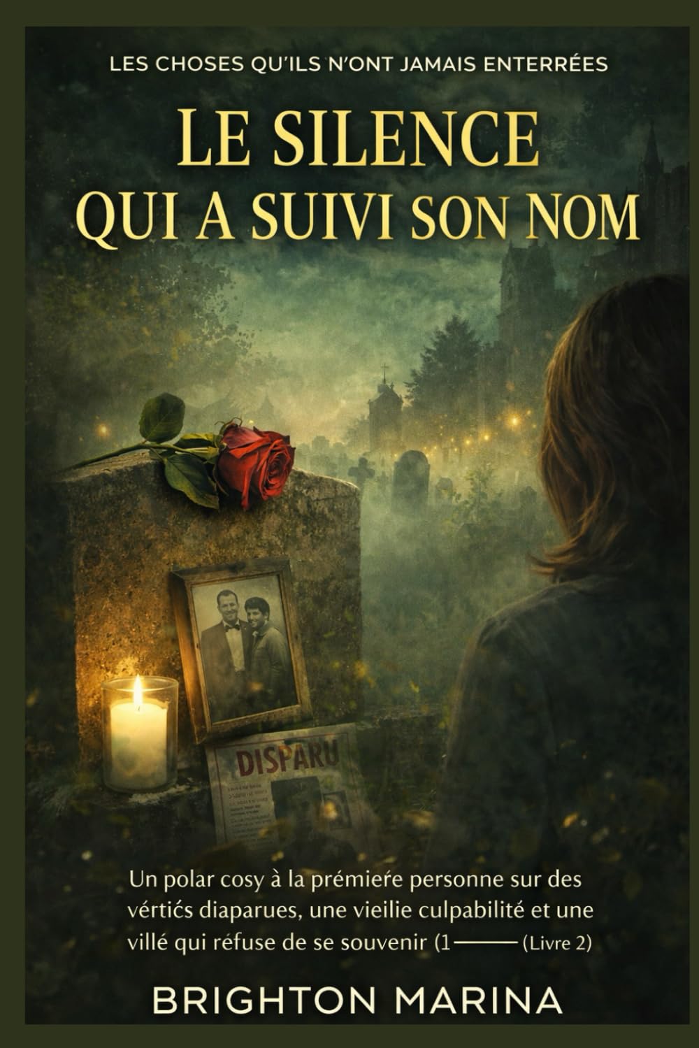 LE SILENCE QUI A SUIVI SON NOM: Un polar cosy à la première personne sur des vérités disparues, une vieille culpabilité et une ville qui refuse de se ... 2) (Les choses qu'ils n'ont jamais enterrées)