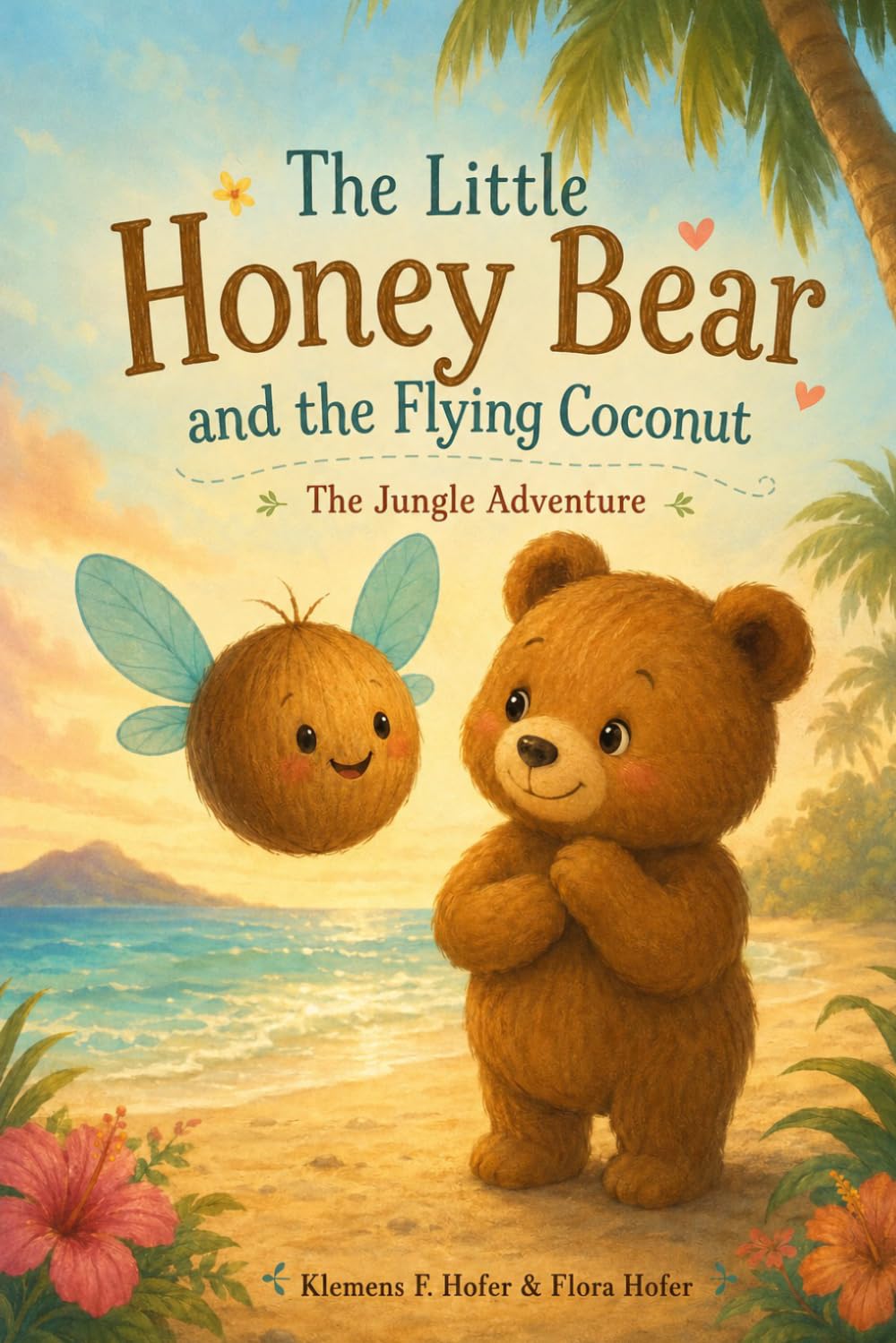 The Little Honey Bear and the Flying Coconut: The Jungle Adventure - A Gentle Story About Friendship and Finding Your Place