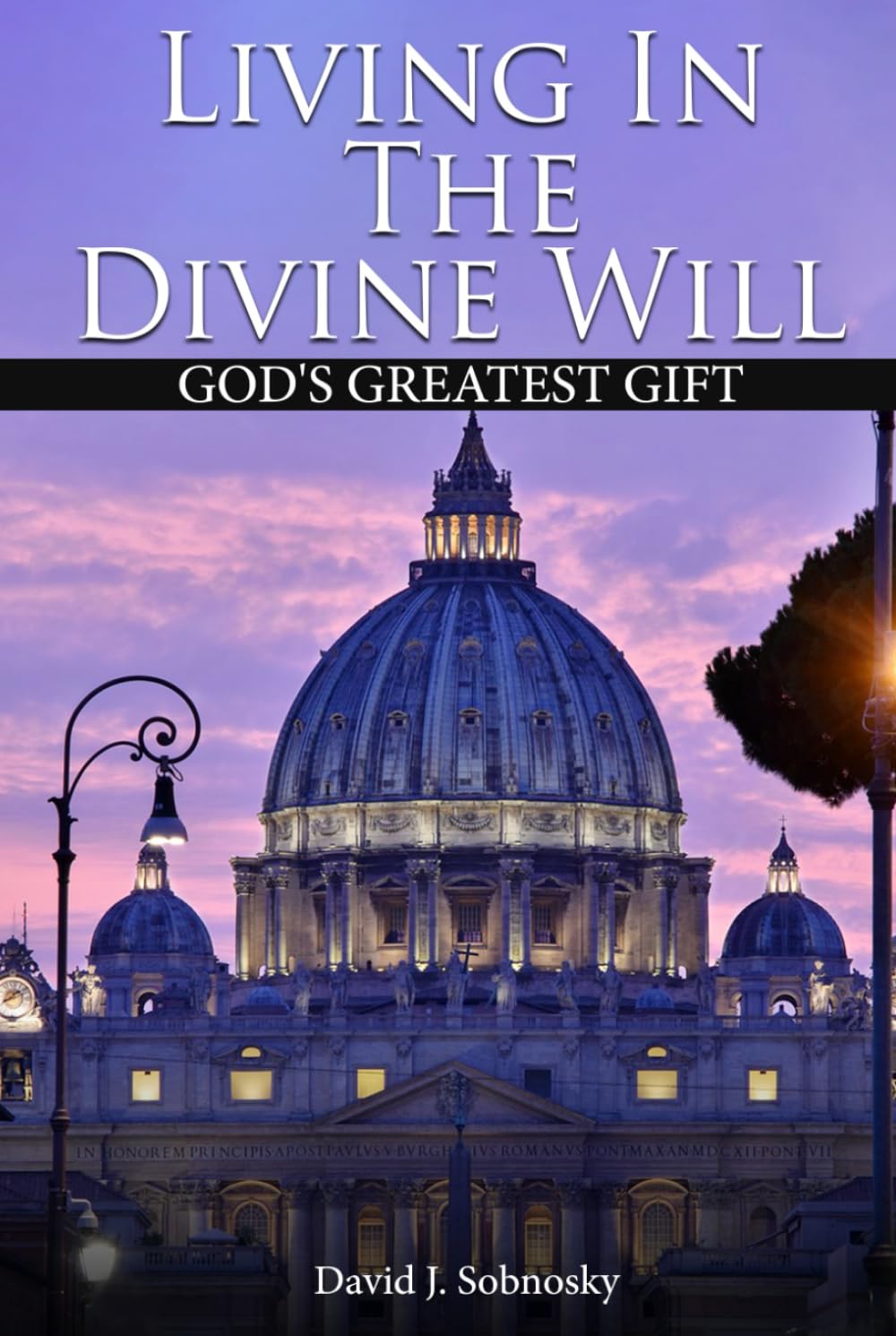 Living In The Divine Will: Gods Greatest Gift