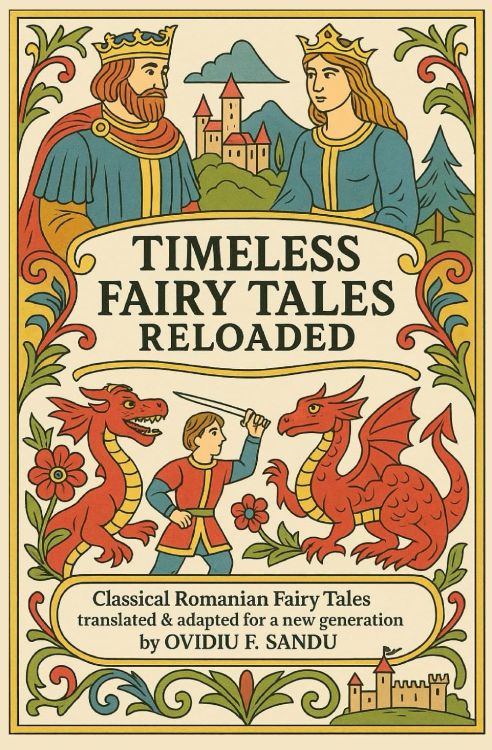 Timeless Fairy Tales Reloaded: Classical Romanian Fairy Tales translated and adapted for a new generation