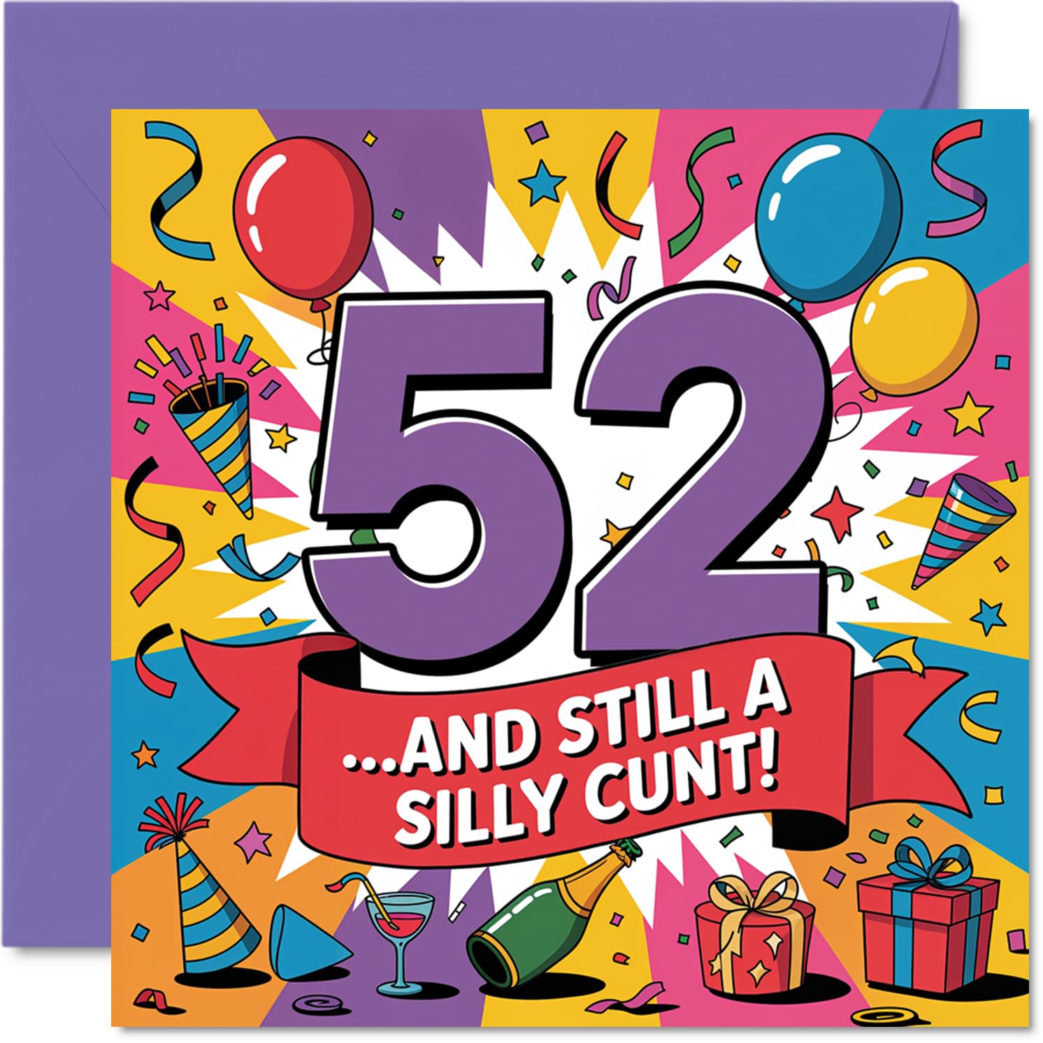 Cheeky 52nd Birthday Card - Bold Banter for Turning 52 - Vibrant Multicoloured Graphics with a Cheeky Slogan - 145mm Square, Envelope Included