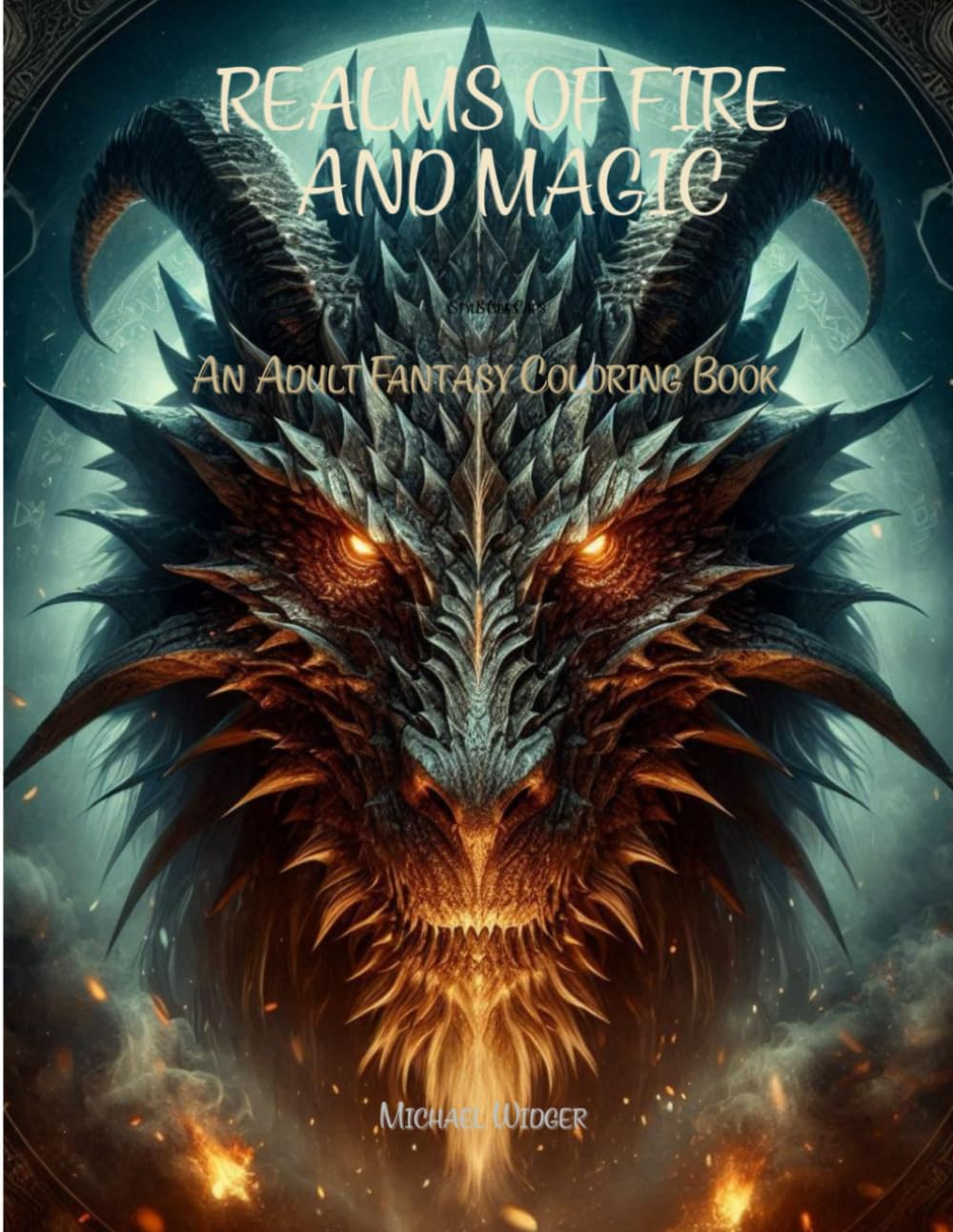 Realms of Fire and Magic: An Adult Fantasy Coloring Book of Dragons, Wizards, and Mythical Creatures (Realms of Fire and Magic Coloring Books)