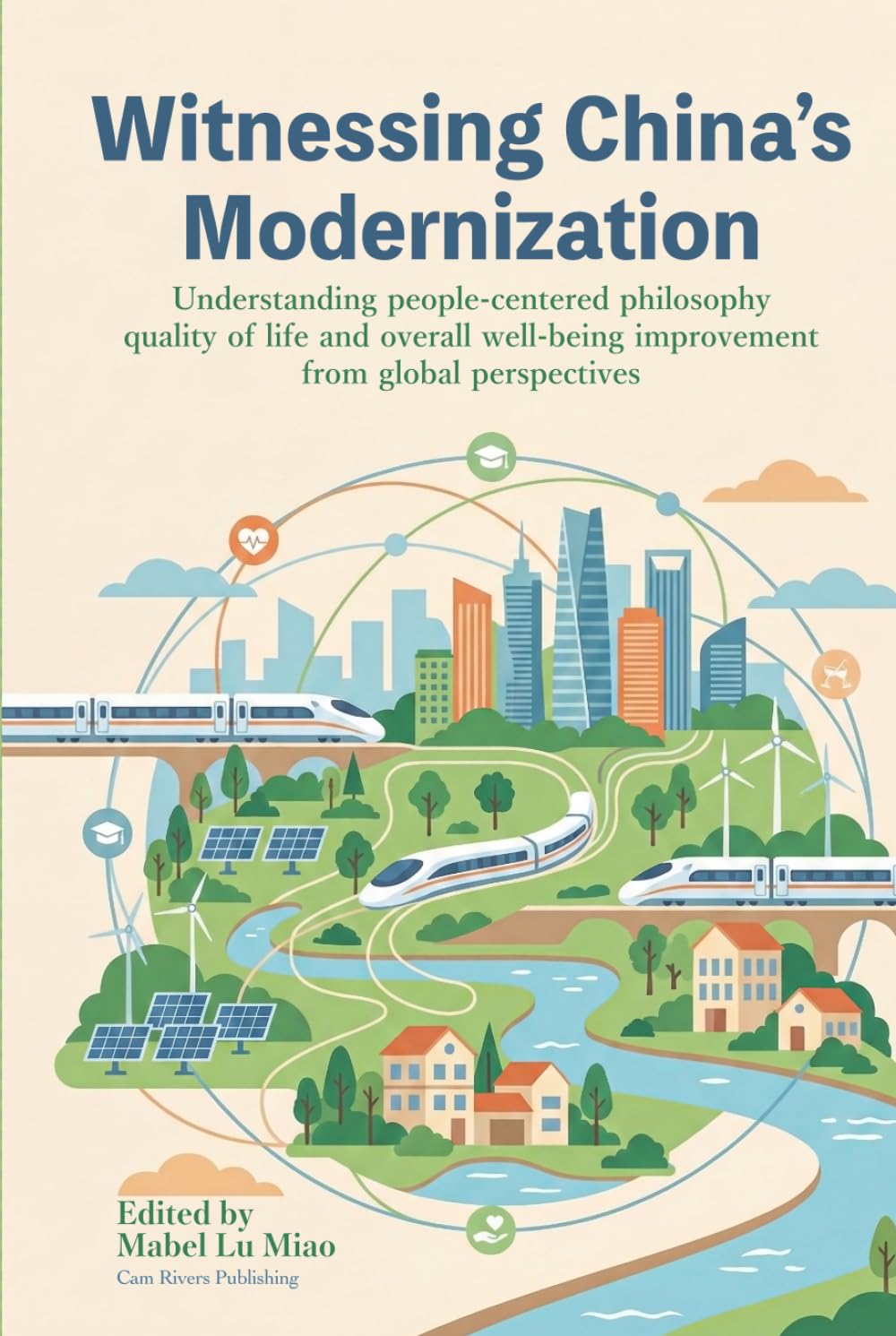 Witnessing China’s Modernization: Understanding people-centered philosophy, quality of life and overall well-being improvement from global perspectives