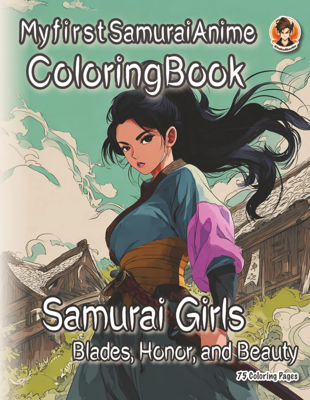 My first Samurai Anime Coloring Book: Samurai Girls – Blades, Honor, and Beauty