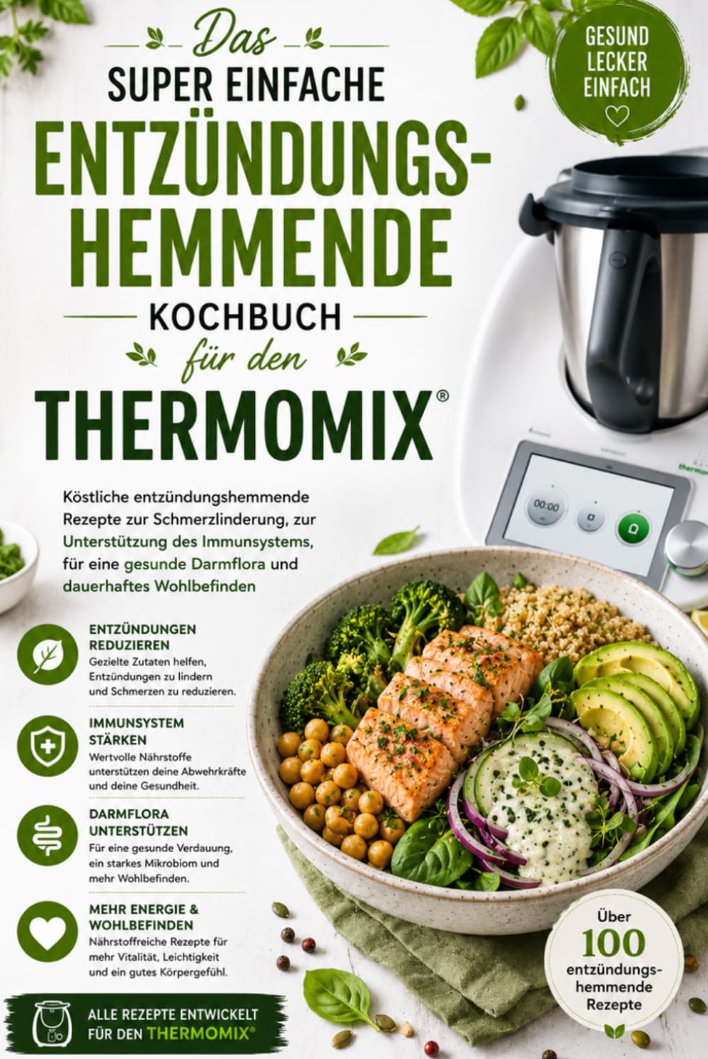 Das super einfache entzündungshemmende Kochbuch für den Thermomix: Kostliche entzundungshemmende Rezepte zur Schmerzlinderung, zur Unterstutzung des ... Darmflora urd dauerhaftes Wohlbefinden