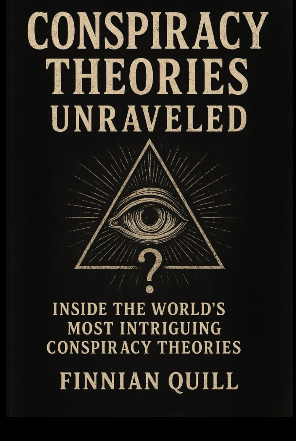 Conspiracy Theories Unraveled: Inside the World’s Most Intriguing Conspiracy Theories