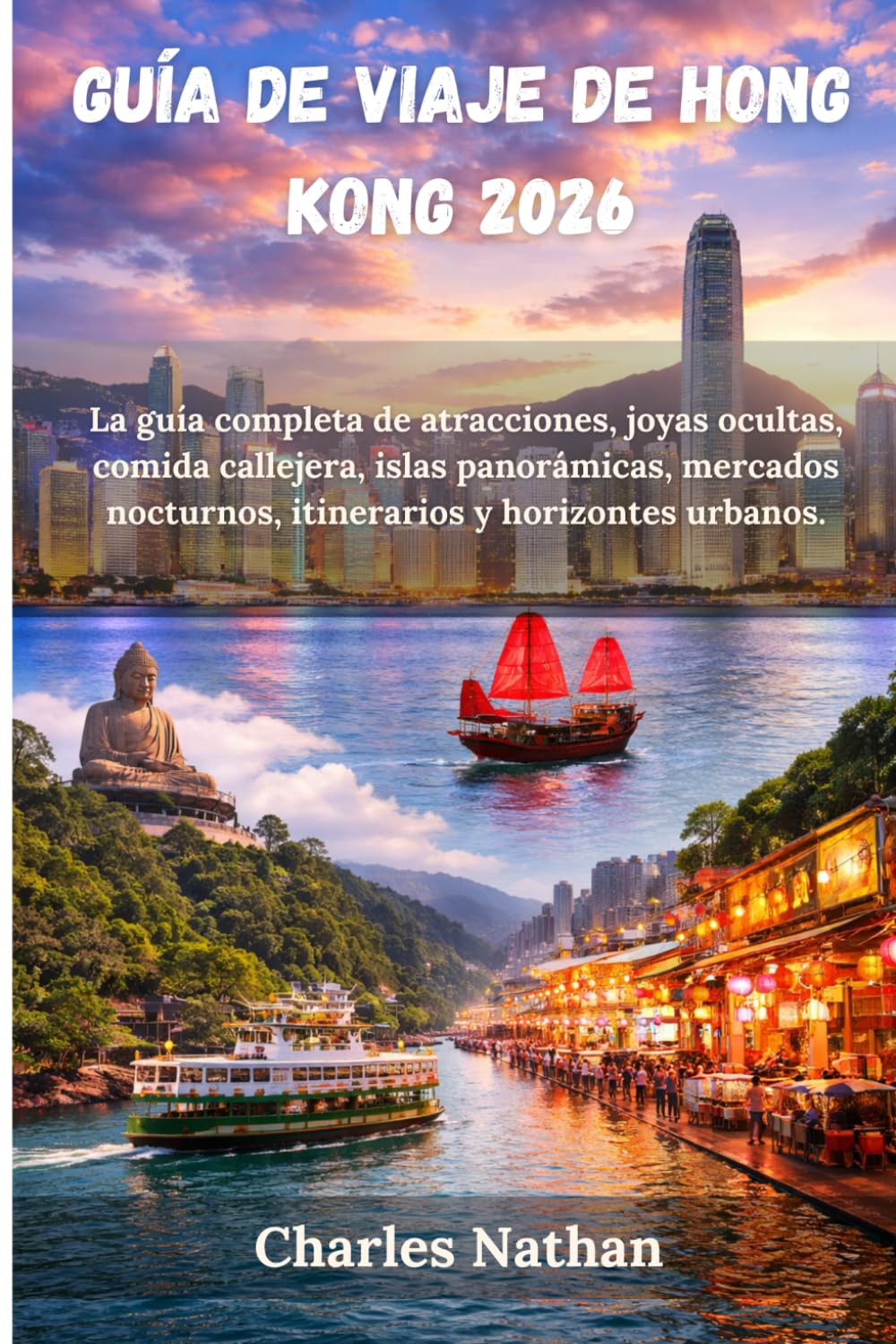 Guía de viaje de Hong Kong 2026: La guía completa de atracciones, joyas ocultas, comida callejera, islas panorámicas, mercados nocturnos, itinerarios y horizontes urbanos.
