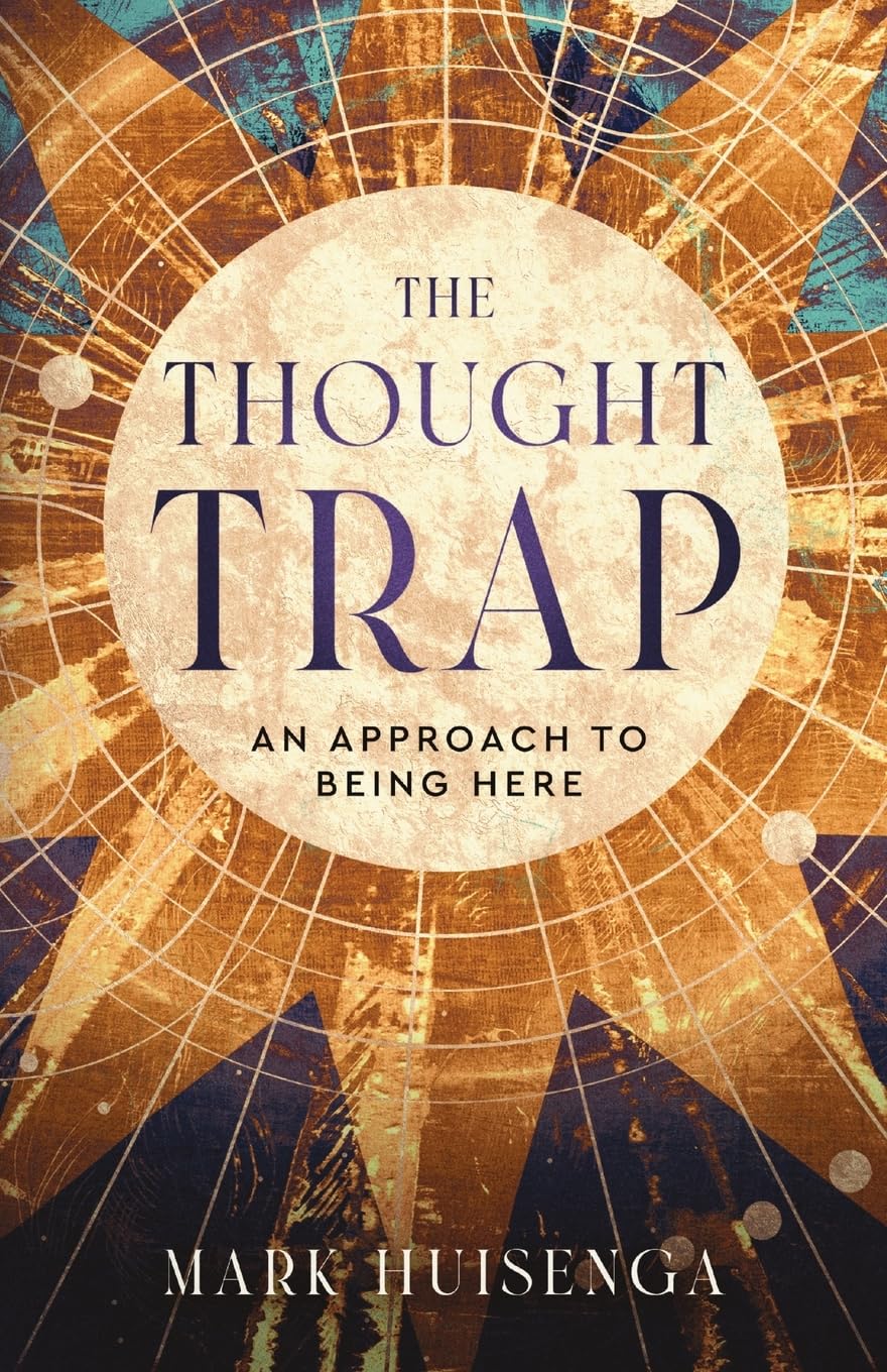 The Thought Trap: An Approach to Being Here