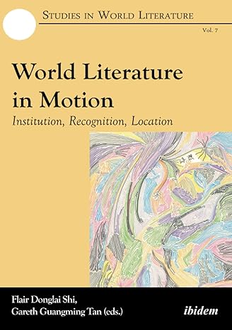 World Literature in Motion: Institution, Recognition, Location (Studies in World Literature)-Wow! eBook