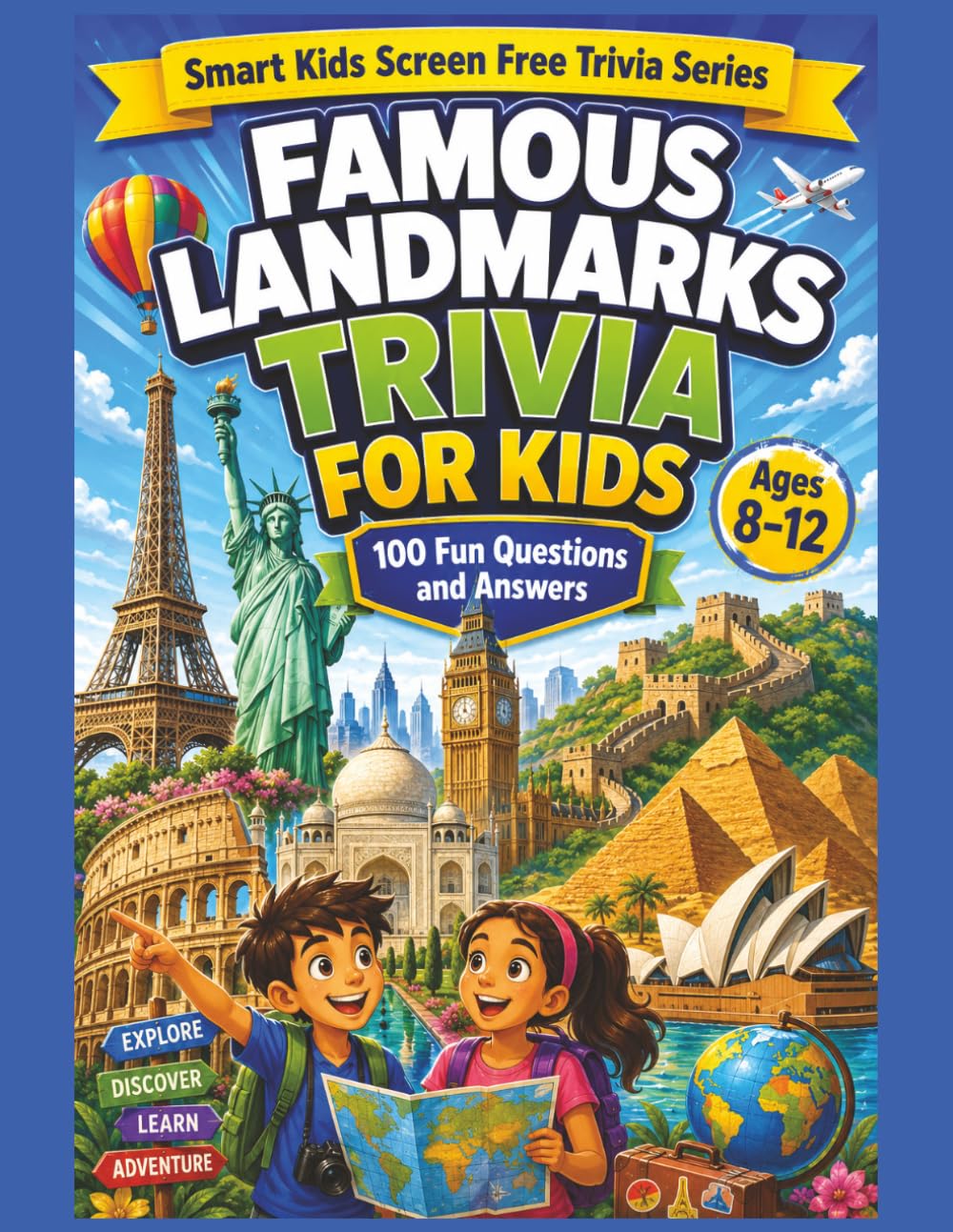 Famous Landmarks Trivia for Kids: 100 Fun Landmark Questions and Answers for Curious Kids Ages 8 to 12 (Smart Kids Screen Free Trivia Series)
