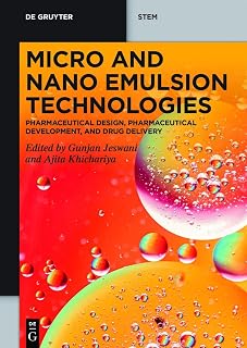 Micro and Nano Emulsion Technologies: Pharmaceutical Design, Pharmaceutical Development, and Drug Delivery (De Gruyter STEM)