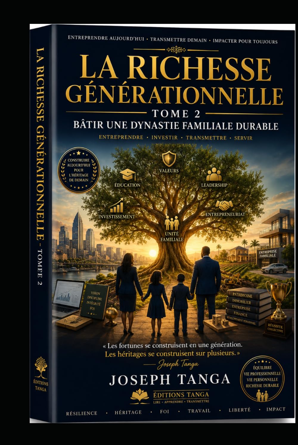 LA RICHESSE GÉNÉRATIONNELLE TOME 2: Bâtir une dynastie familiale durable