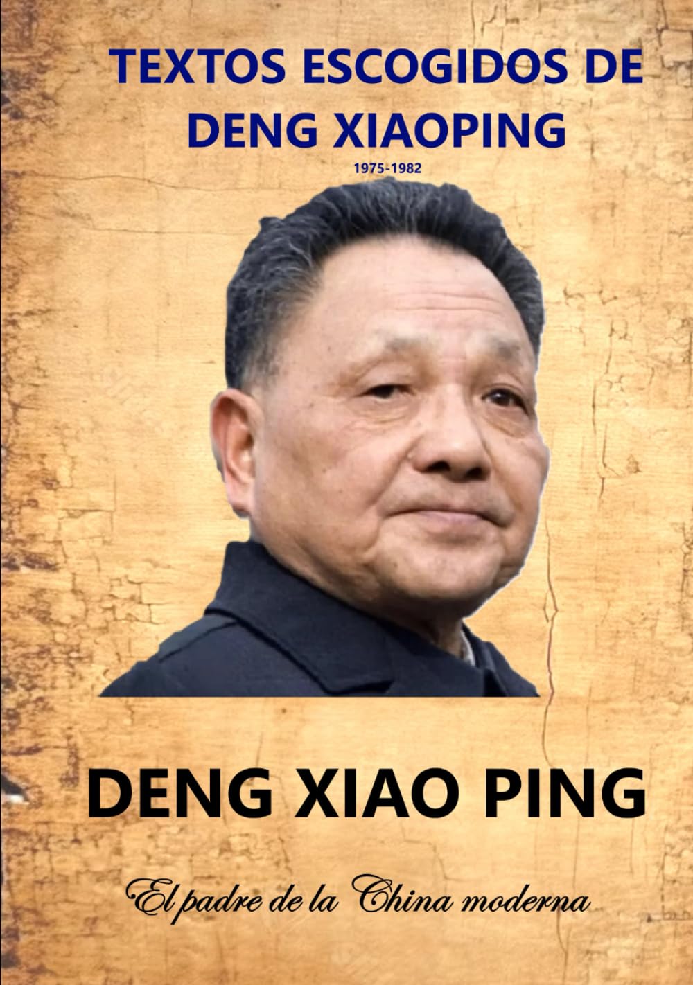 TEXTOS ESCOGIDOS DE DENG XIAOPING: El padre de la China Moderna (Spanish Edition)      Hardcover – February 13, 2025