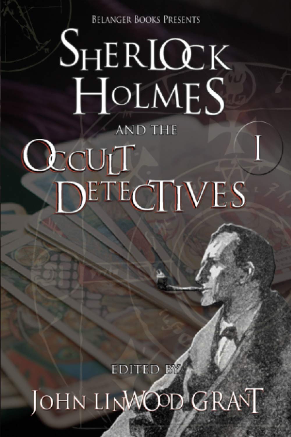 Sherlock Holmes and the Occult Detectives Volume One: 1 (The Great Detective Universe)