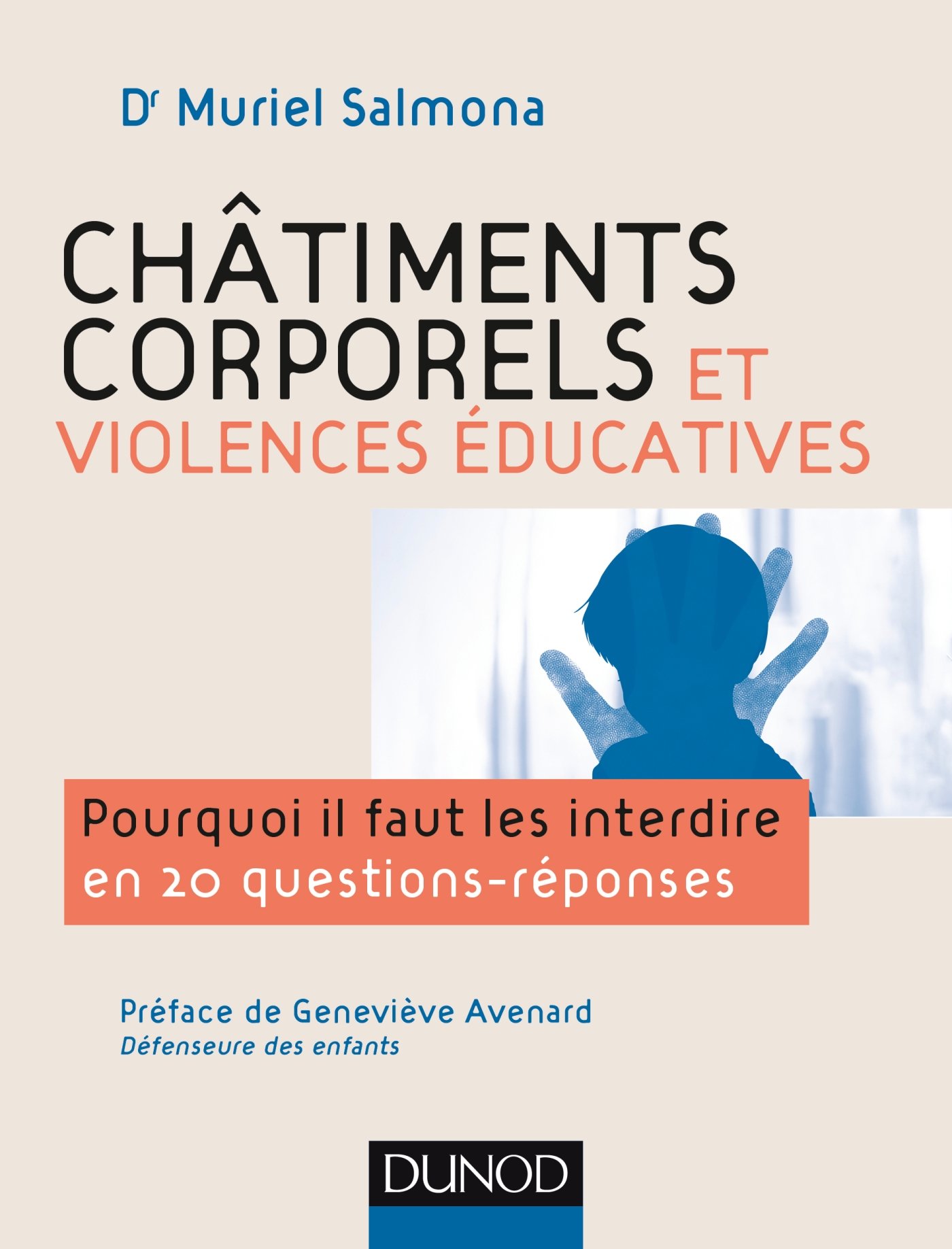 Châtiments corporels et violences éducatives-Pourquoi il faut les interdire en 20 questions réponses: Pourquoi il faut les interdire en 20 questions réponses