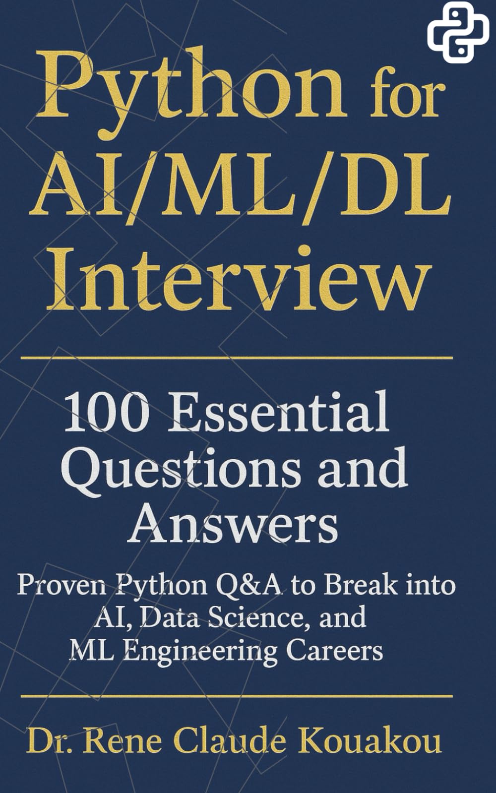Python for AI/ML/DL Interview: 100 Essential Questions and Answers Proven. Python Q&A to Break into AI, Data Science, and ML Engineering Careers