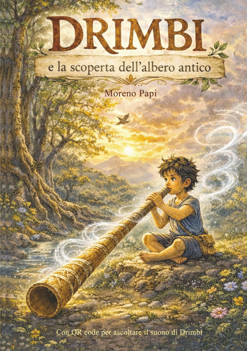 DRIMBI e la scoperta dell'albero antico: Ediz. a colori. Con QR code per ascoltare il suono di Drimbi. (DRIMBI trilogia)