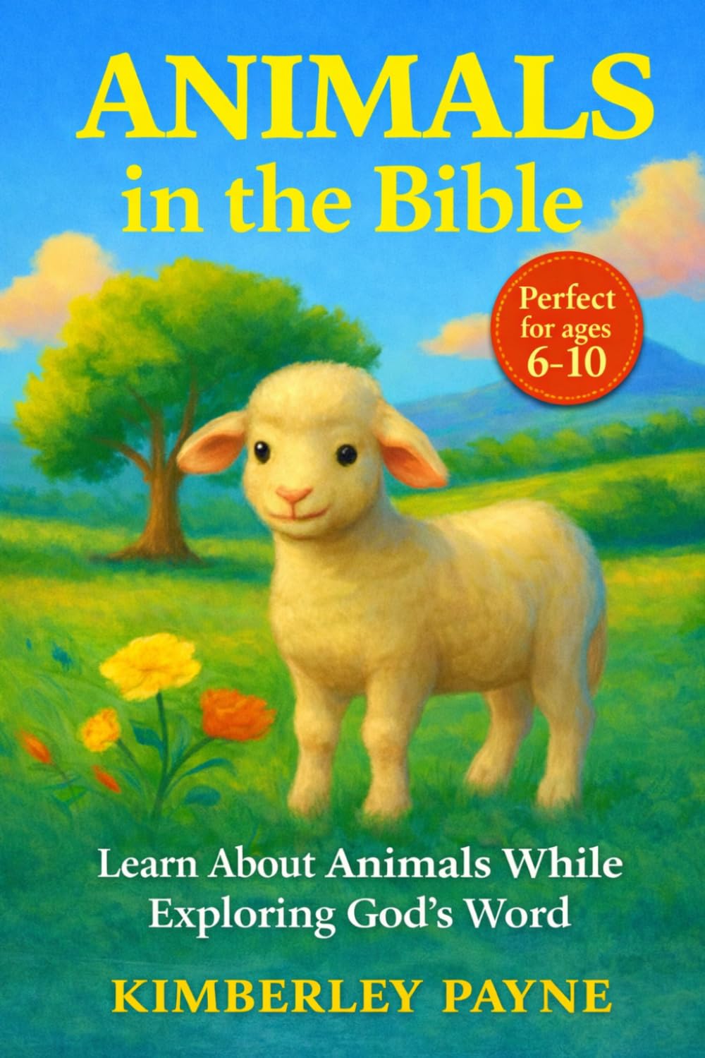 Animals in the Bible: Learn About Animals While Exploring God’s Word (Exploring God's Word: Bible-Based Learning for Curious Hearts)