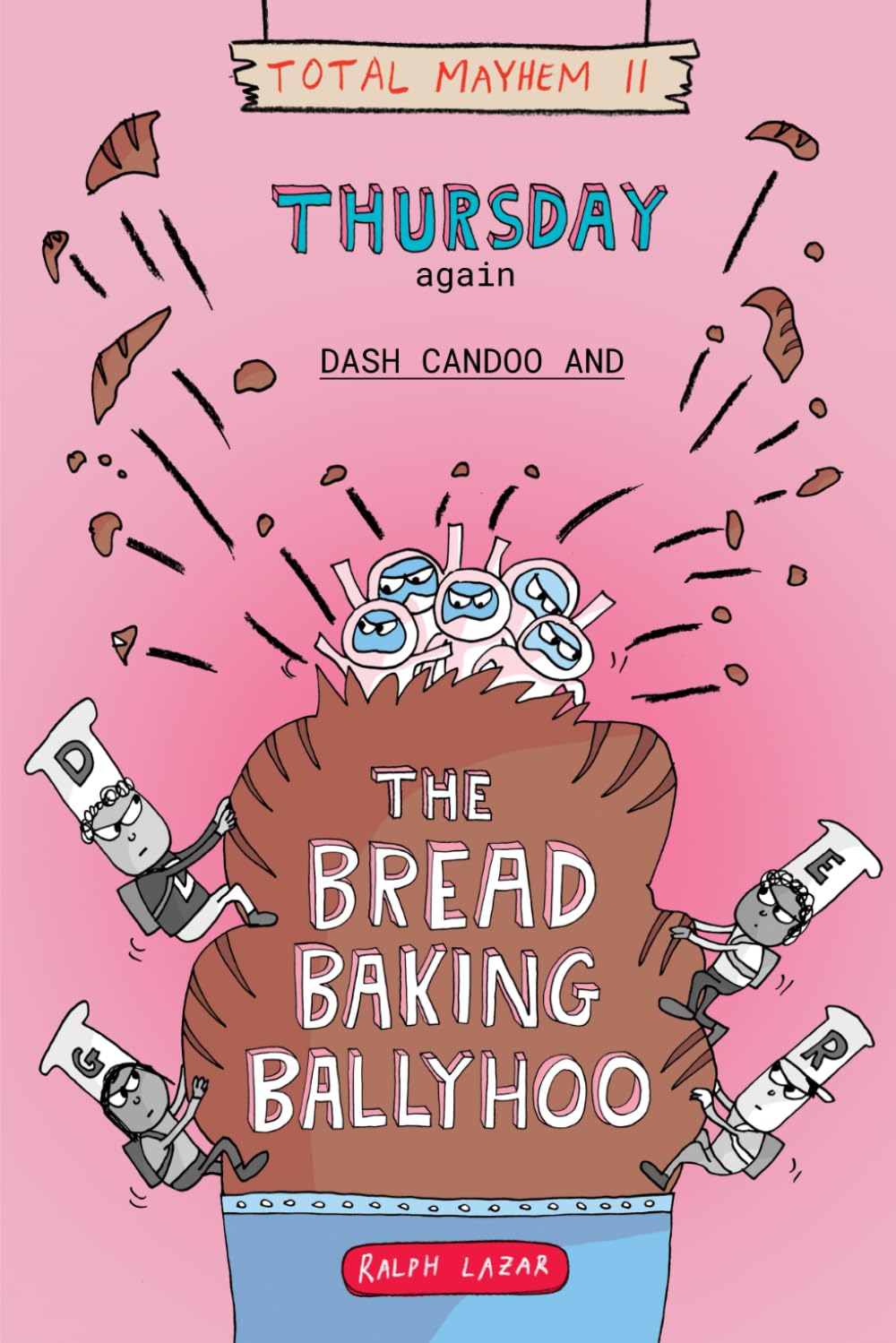 Thursday Again: Dash Candoo and the Bread Baking Ballyhoo (More Total Mayhem)