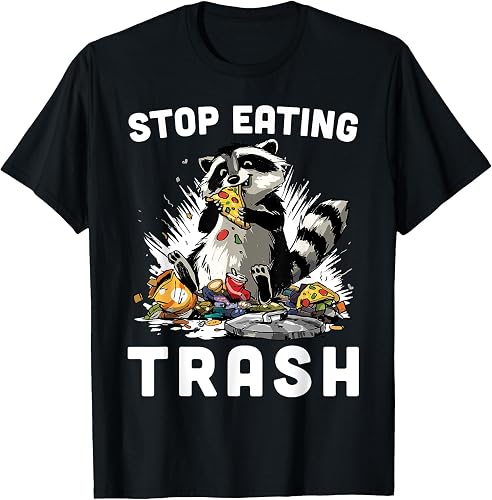 Raccoon Shirt Trash Panda Stop Eating Trash Funny Racoon
