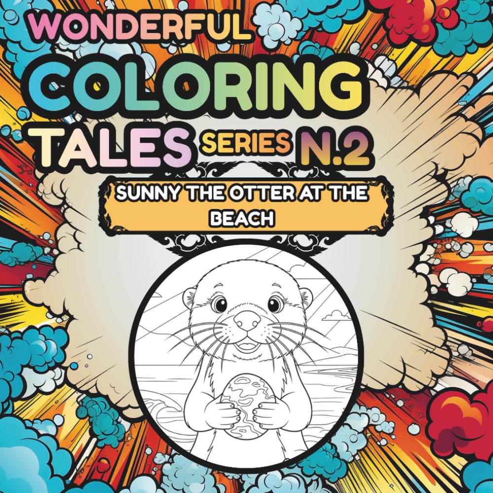 Sunny the Otter at the Beach: A Gentle Bedtime Coloring Adventure for Kids (Wonderful Coloring Tales™ Series)
