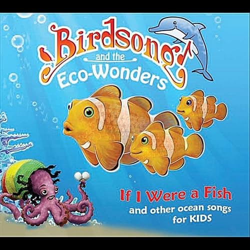 If I Were A Fish And Other Ocean Songs For Kids By Birdsong And The Eco Wonders On Amazon Music Amazon Com
