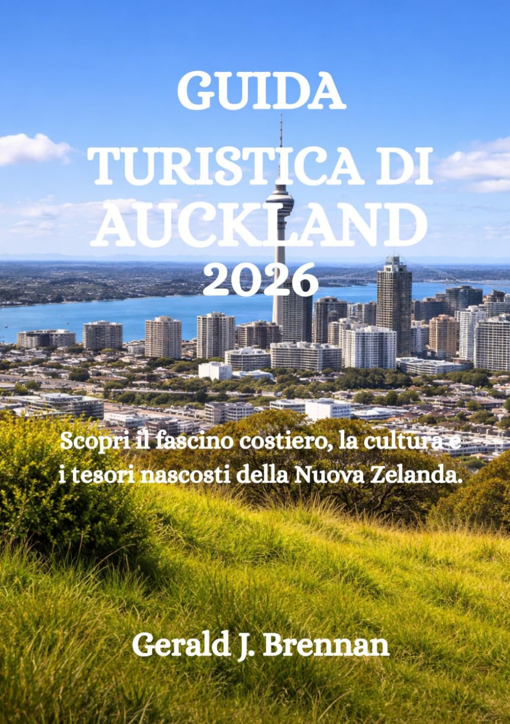 GUIDA TURISTICA DI AUCKLAND 2026: Scopri il fascino costiero, la cultura e i tesori nascosti della Nuova Zelanda.