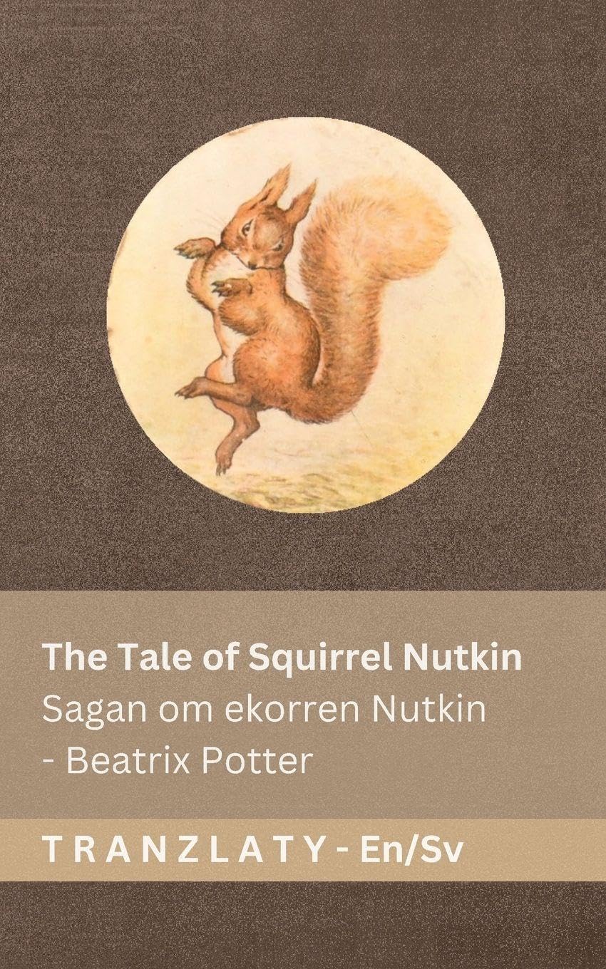 The Tale of Squirrel Nutkin / Sagan om ekorren Nutkin: Tranzlaty English Svenska