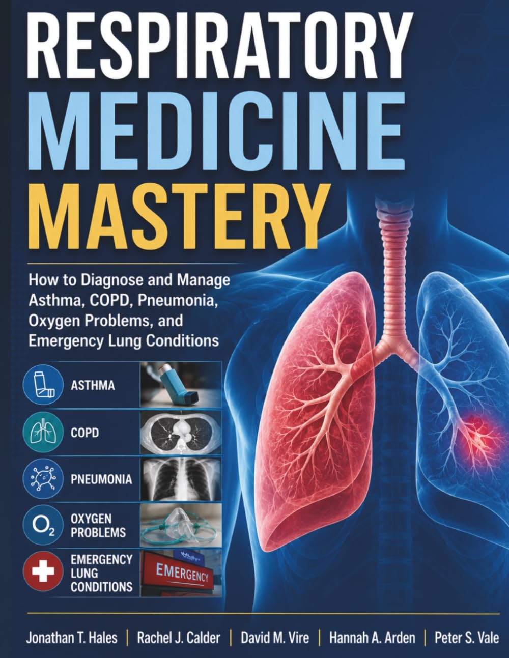 Respiratory Medicine Mastery: How to Diagnose and Manage Asthma, COPD, Pneumonia, Oxygen Problems, and Emergency Lung Conditions