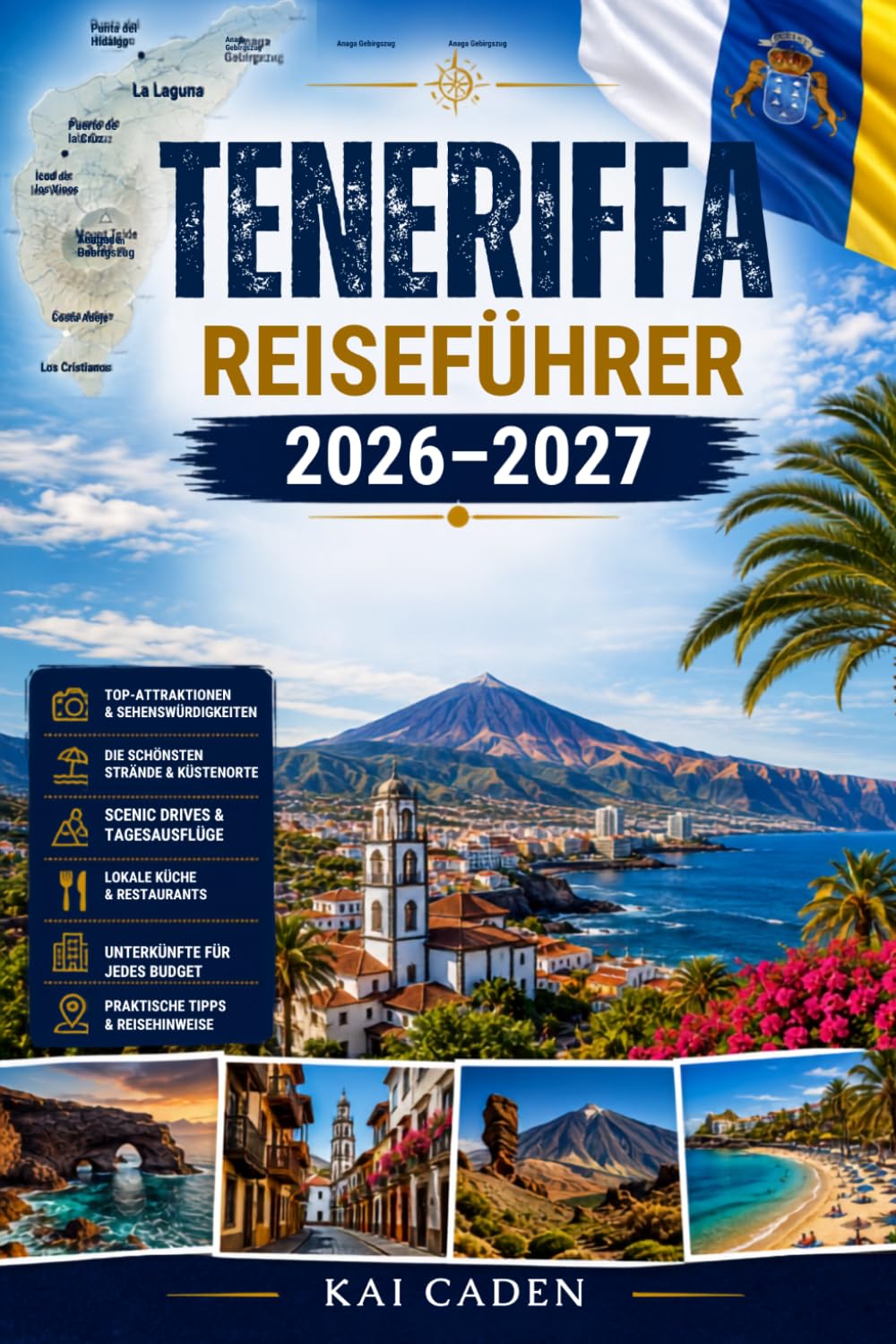 Teneriffa Reiseführer 2026–2027: Entdecken Sie Santa Cruz, La Laguna, Costa Adeje, Los Cristianos, Puerto de la Cruz, Mount Teide, Anaga, Top-Strände ... Paare, Familien und Alleinreisende