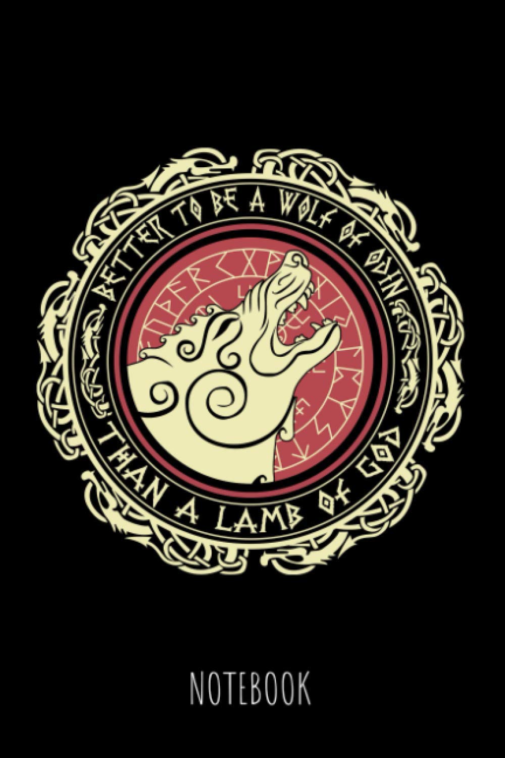 NOTEBOOK: Better Wolf of Odin Than A Lamb of God || 6x9 Journal Norse Mythology