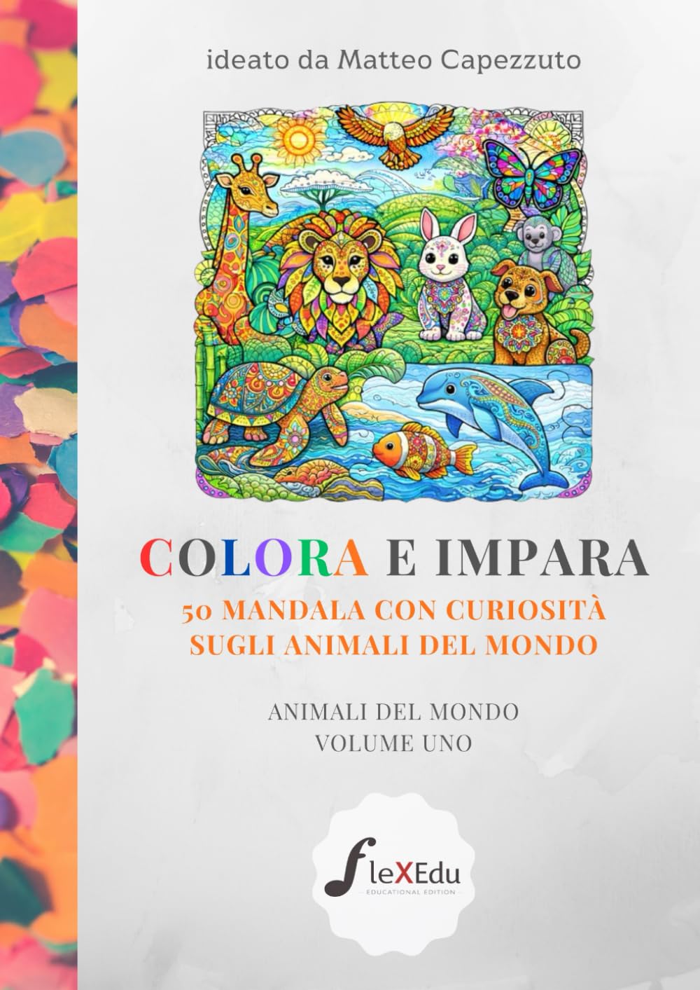 Colora e Impara – 50 Animali Mandala da Colorare e Scoprire: Disegni mandala con curiosità sugli Animali del mondo (FleXedu)