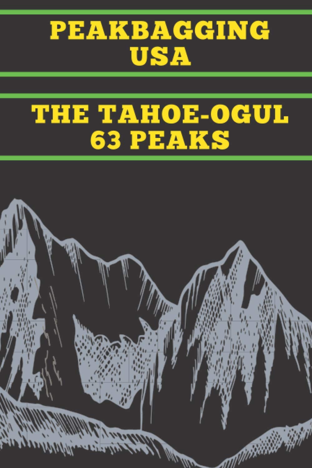 Peakbagging USA - The Tahoe-Ogul 63 Peaks: Prompted Hiking Logbook with Photo Space