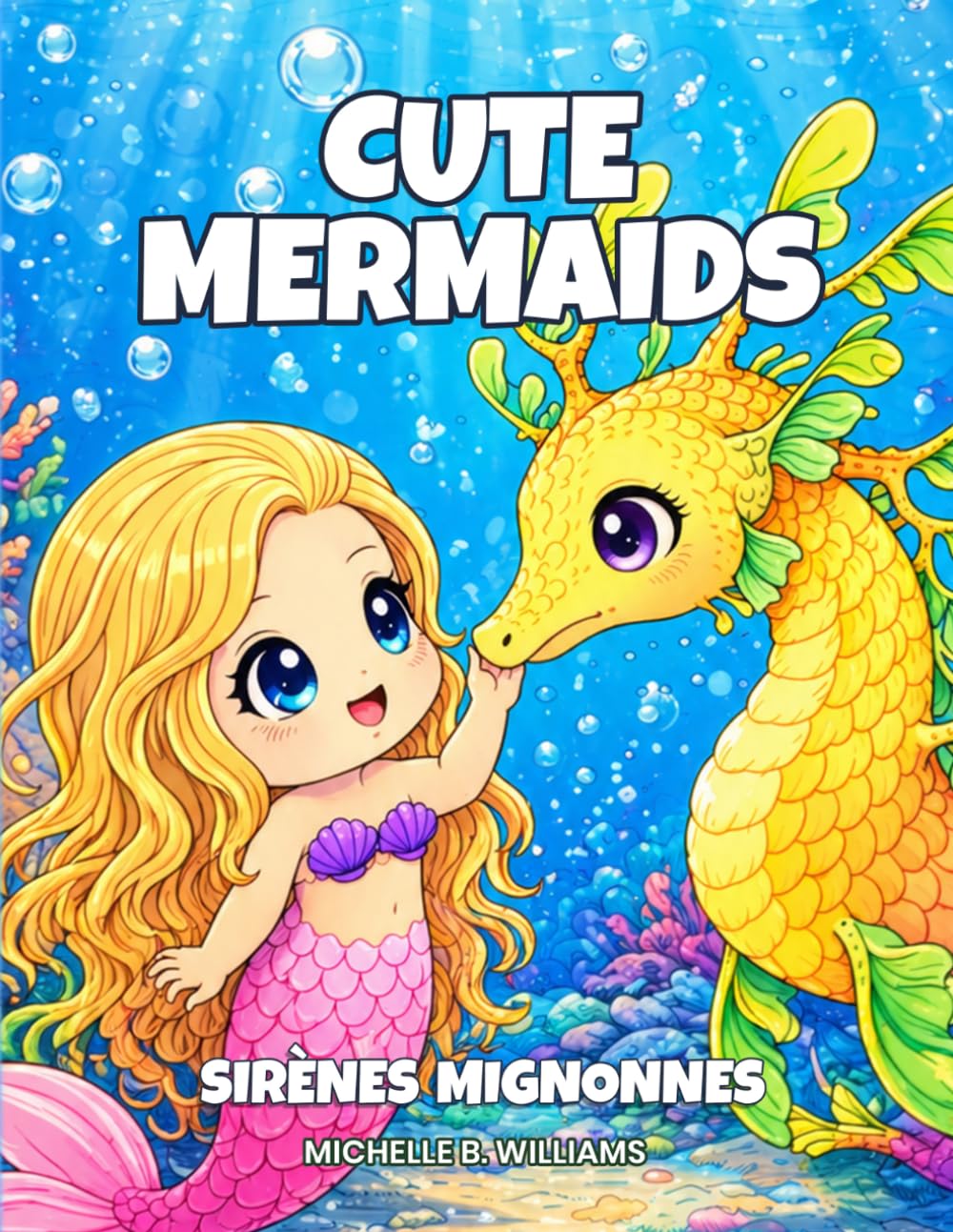 Cute Mermaids Coloring Book / Livre de Coloriage Sirènes Mignonnes