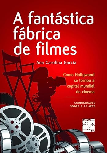 A fantástica fábrica de filmes: Como Hollywood se tornou a capital mundial do cinema