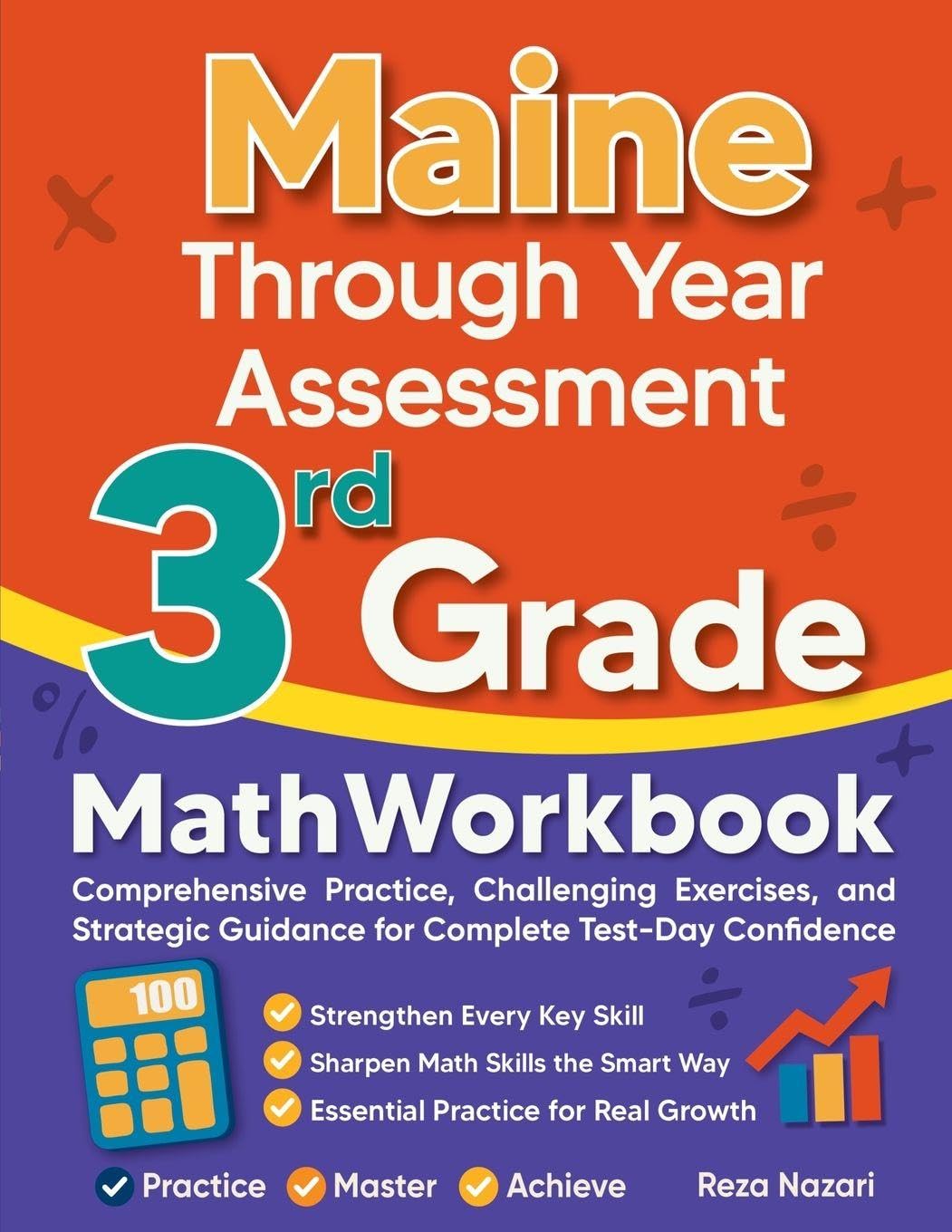 Maine Through Year Assessment 3rd Grade Math Workbook: Comprehensive Practice, Challenging Exercises, and Strategic Guidance for Complete Test-Day Confidence