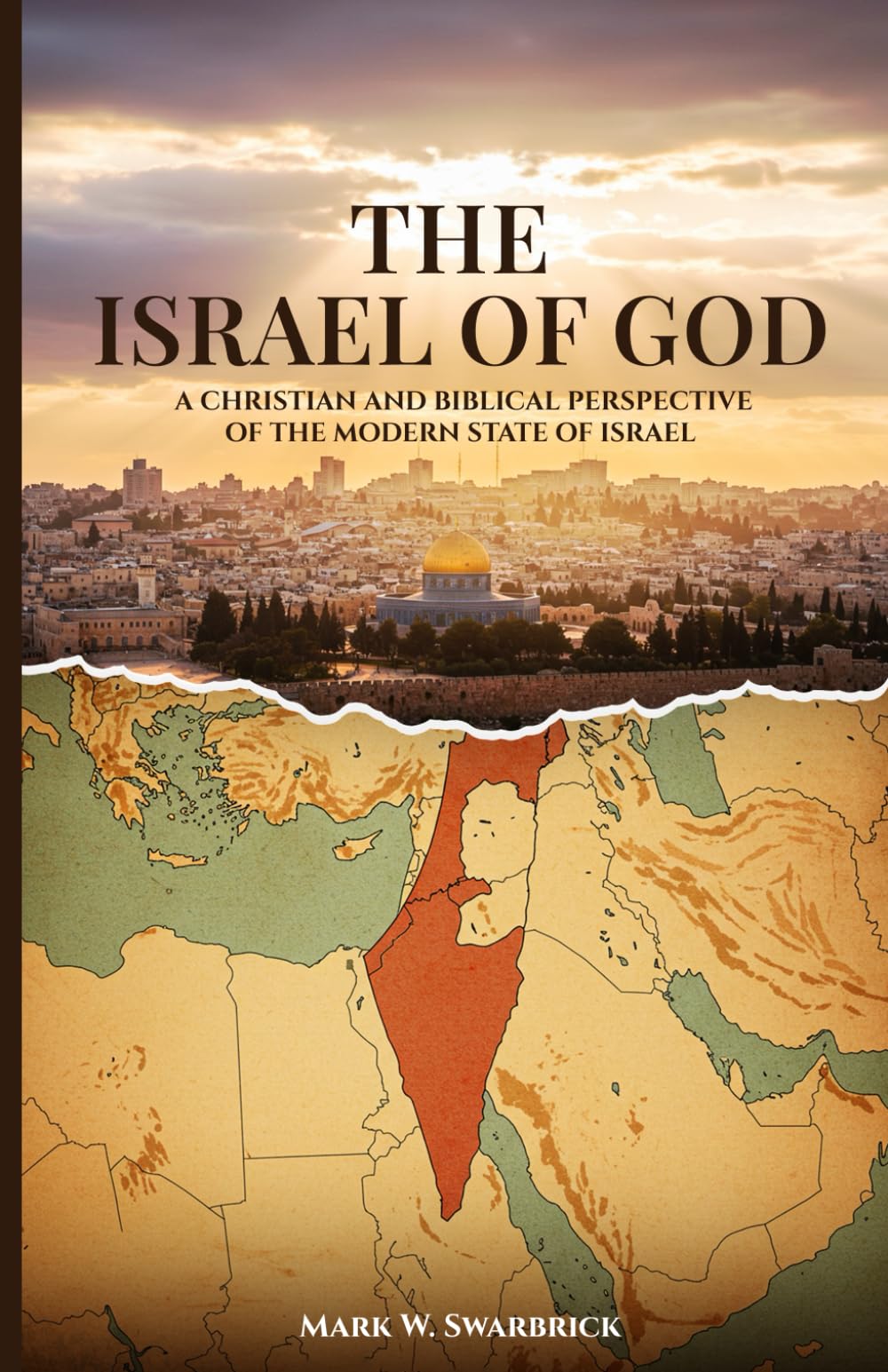 The Israel of God: A Christian and Biblical Perspective of the Modern State of Israel