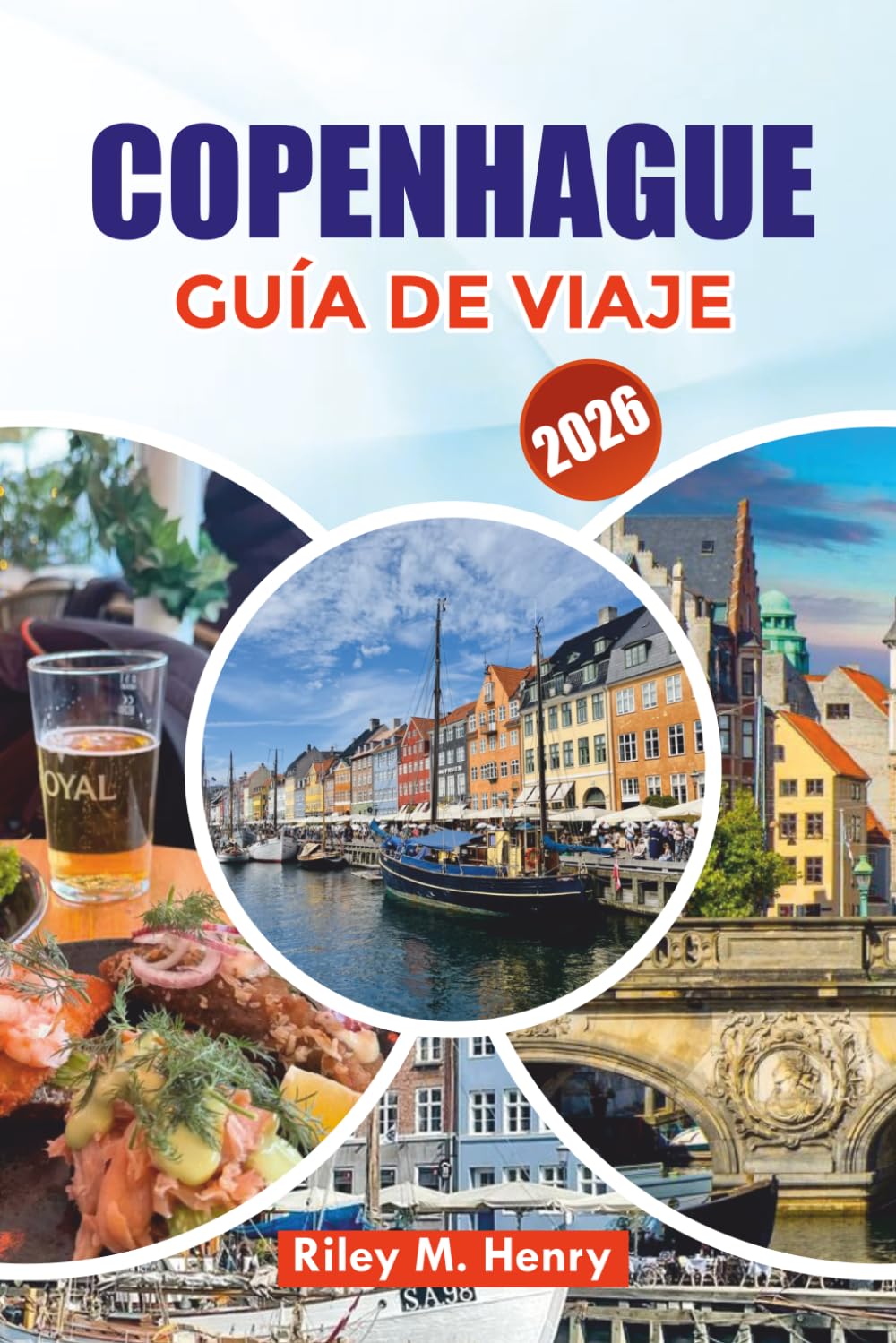 COPENHAGUE GUÍA DE VIAJE 2026: Principales atracciones, joyas ocultas, gastronomía e itinerario por la ciudad.