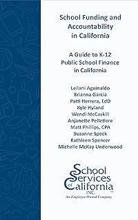 School Funding and Accountability in California: A Guide to K-12 Public School Finance in California