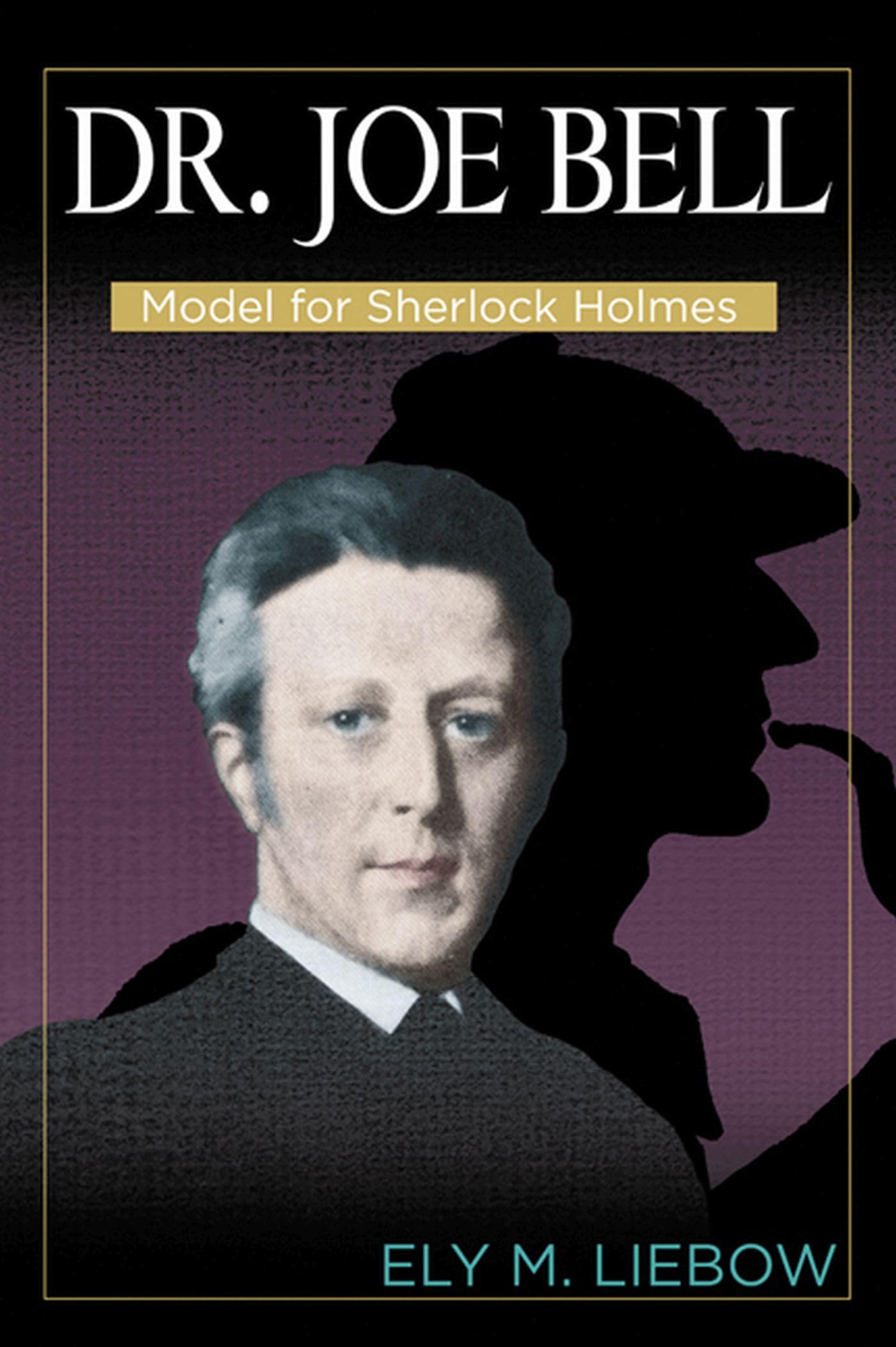 Dr. Joe Bell: Model for Sherlock Holmes cover