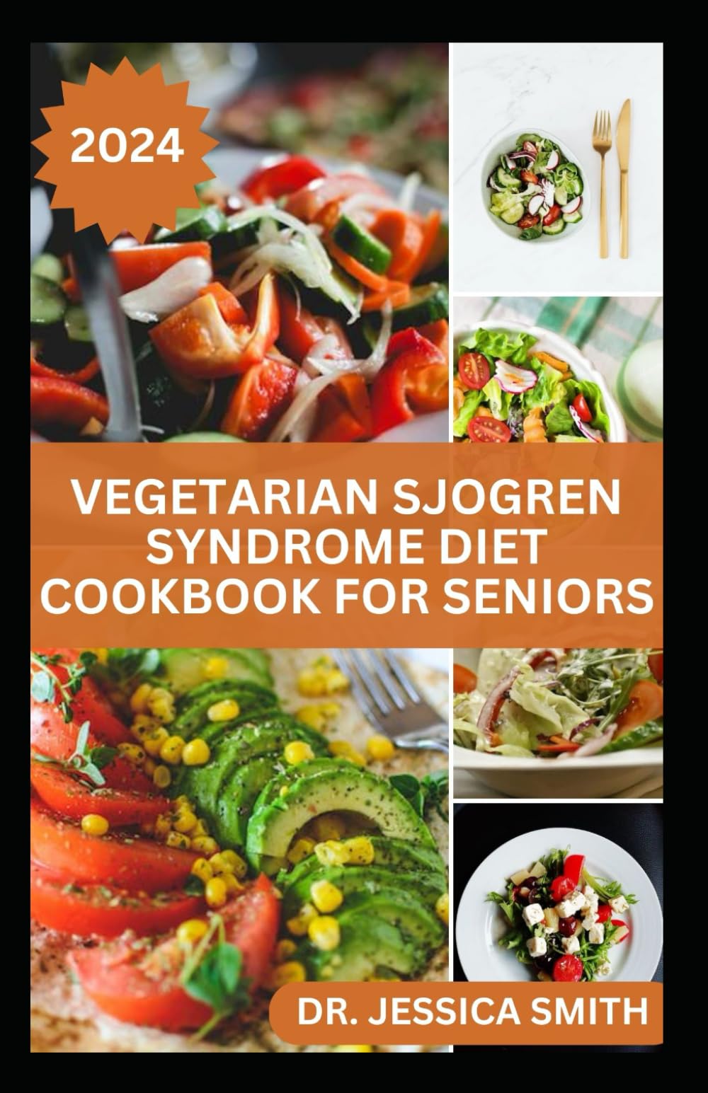 VEGETARIAN SJOGREN SYNDROME DIET COOKBOOK FOR SENIORS: Healthy Plant-Based Recipes to Help Older Adult Prevent this Disease and Manage Inflammation