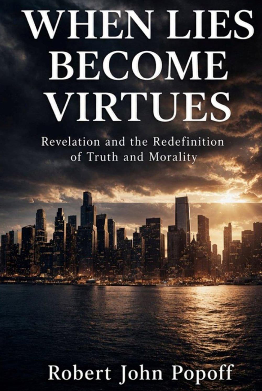 WHEN LIES BECOME VIRTUES: Revelation and the Redefinition of Truth and Morality