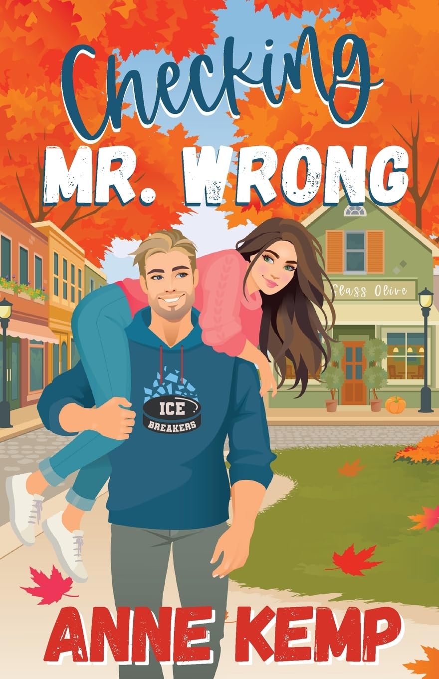 Checking Mr. Wrong: A Sweet Small Town Hockey Romcom (Love in Maple Falls)