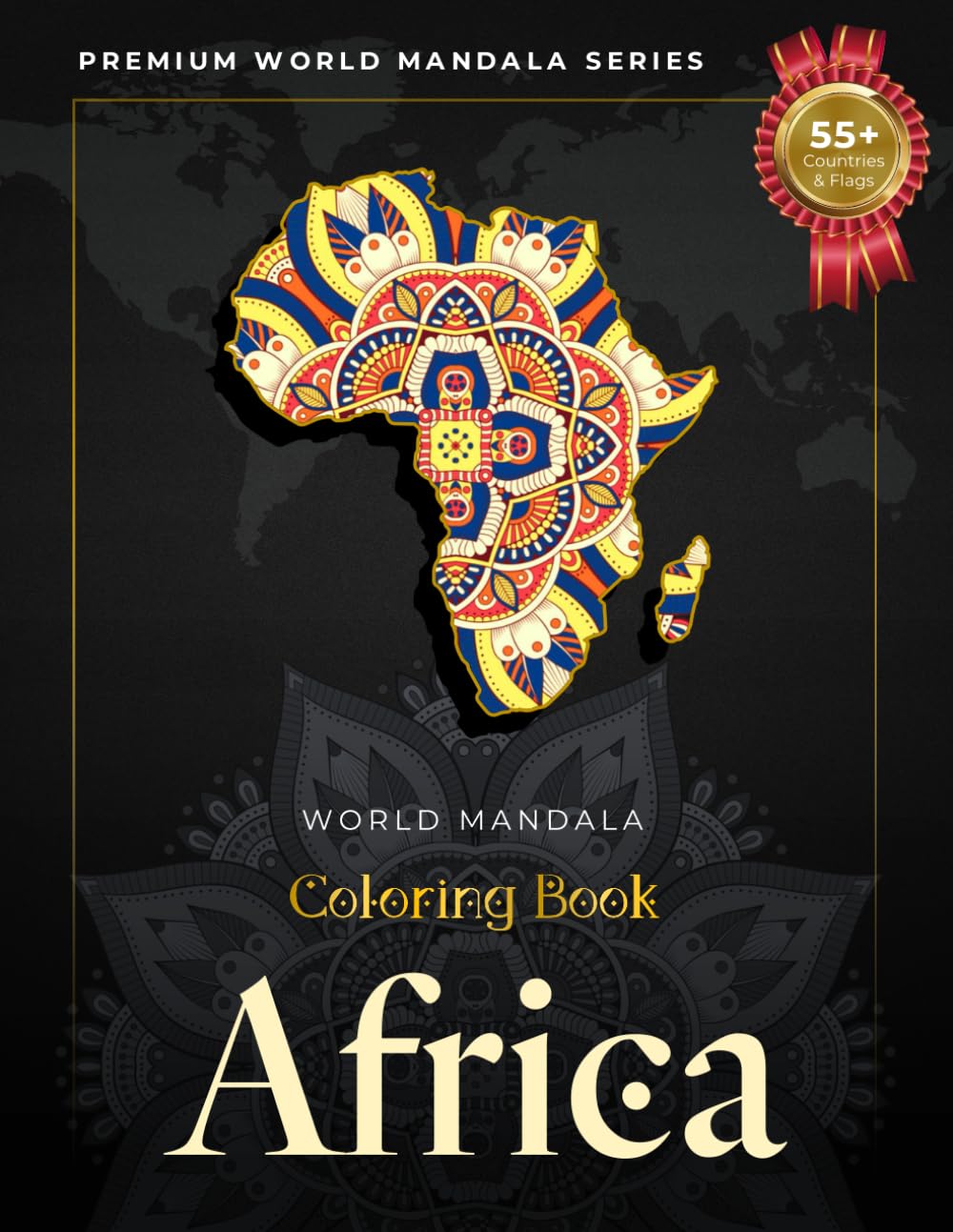 MANDALA World AFRICA countries ▌AMAZING coloring book for adults: motivation, relaxation & stress relief pattern (PREMIUM WORLD MaNDaLa series)