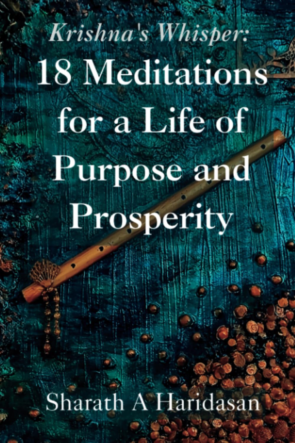Krishna's Whisper: 18 Meditations for a Life of Purpose and Prosperity